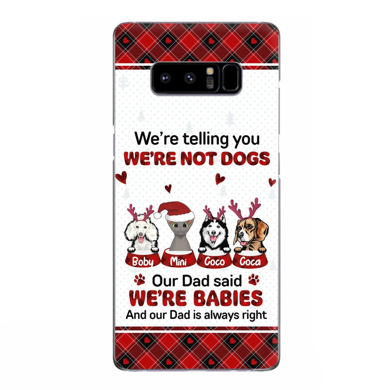 Custom Personalized Pet Phone Case - Gift Idea For Pet Lovers - Upto 4 Pets/Cats/Dogs - We're Telling You We're Not Dogs - Case For iPhone/Samsung