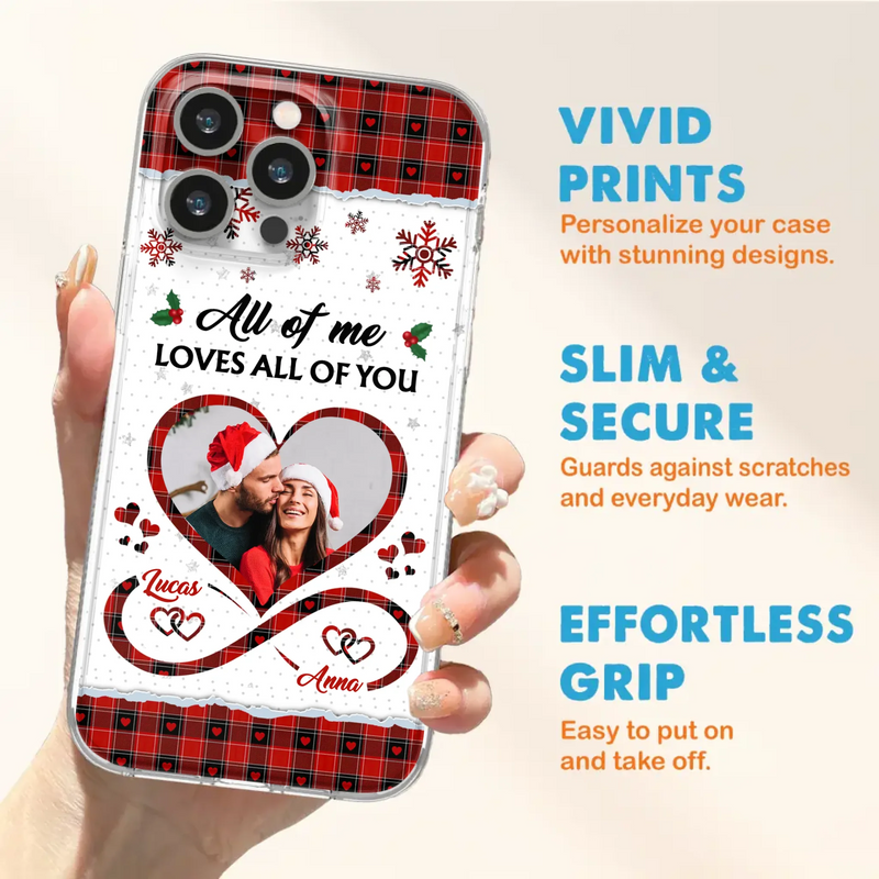 Custom Personalized Couple Christmas Phone Case - Gift Idea For Couple/ Him/ Her - Upload Photo - All Of Me Loves All Of You - Case For iPhone/Samsung