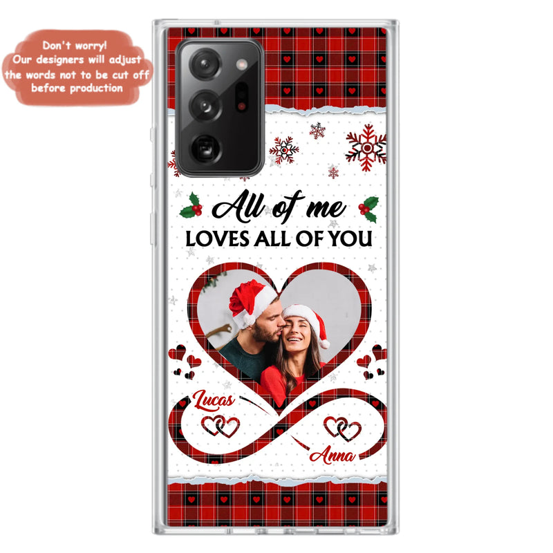 Custom Personalized Couple Christmas Phone Case - Gift Idea For Couple/ Him/ Her - Upload Photo - All Of Me Loves All Of You - Case For iPhone/Samsung