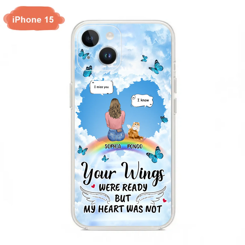 Personalized Memorial Pet Phone Case - Gift Idea For Dog/Cat/Rabbits Owners - Upto 3 Pets - Your Wings Were Ready But My Heart Was Not - Case For iPhone/Samsung