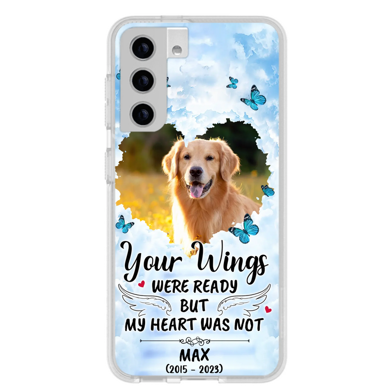 Custom Personalized Memorial iPhone/ Samsung Case - Upload Photo - Memorial Gift Idea For Family Member/ Pet Lover - Your Wings Were Ready But My Heart Was Not