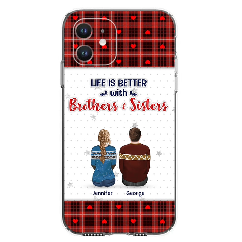 Custom Personalized Brothers Sisters Phone Case - Upto 10 People - Christmas Gift Idea For Siblings/ Family - Life Is Better With Brothers & Sisters - Case For iPhone And Samsung