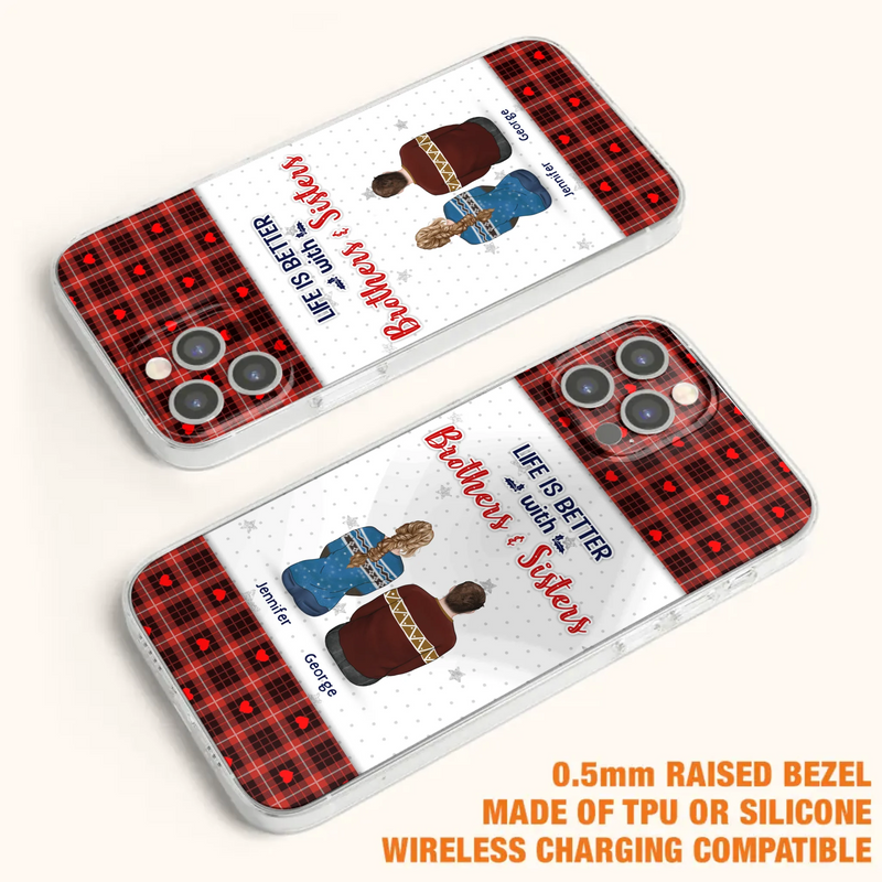Custom Personalized Brothers Sisters Phone Case - Upto 10 People - Christmas Gift Idea For Siblings/ Family - Life Is Better With Brothers & Sisters - Case For iPhone And Samsung