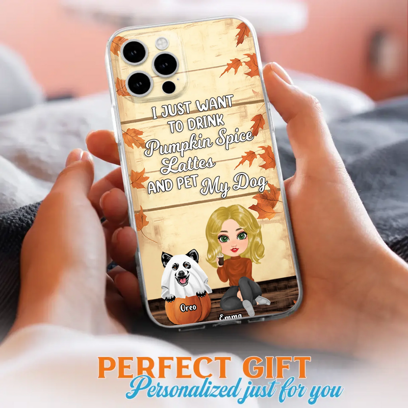 Custom Personalized Girl Dog/Cat Phone Case - Upto 5 Pets - Autumn Gift For Dog/Cat Lover - I Just Want To Drink Pumpkin Spice Lattes And Pet My Dogs - Case For iPhone And Samsung