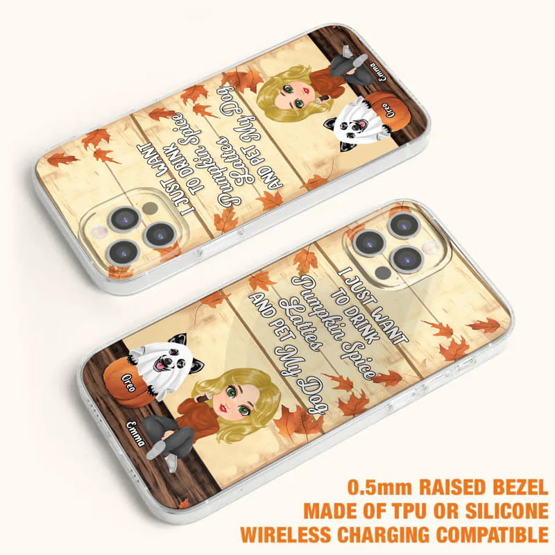 Custom Personalized Girl Dog/Cat Phone Case - Upto 5 Pets - Autumn Gift For Dog/Cat Lover - I Just Want To Drink Pumpkin Spice Lattes And Pet My Dogs - Case For iPhone And Samsung