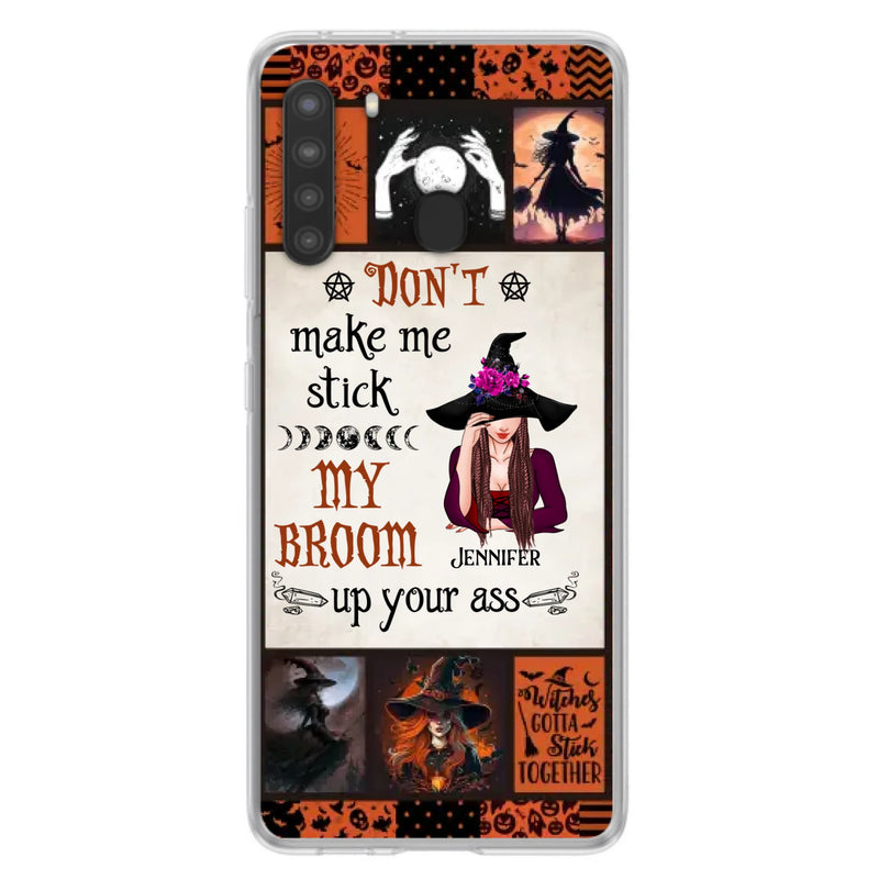Personalized Witch Phone Case - Halloween Gift Idea For Witch Lovers - Don't Make Me Stick My Broom Up Your Ass - Case For iPhone/Samsung