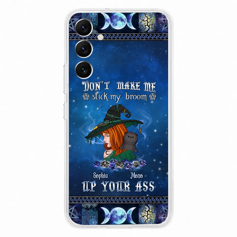 Personalized Witch Phone Case - Gift Idea For Witch Lover/ Halloween - Don't Make Me Stick My Broom Up Your Ass - Case For iPhone/Samsung