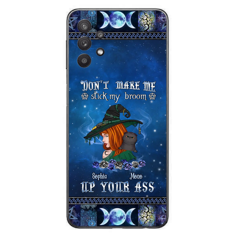 Personalized Witch Phone Case - Gift Idea For Witch Lover/ Halloween - Don't Make Me Stick My Broom Up Your Ass - Case For iPhone/Samsung