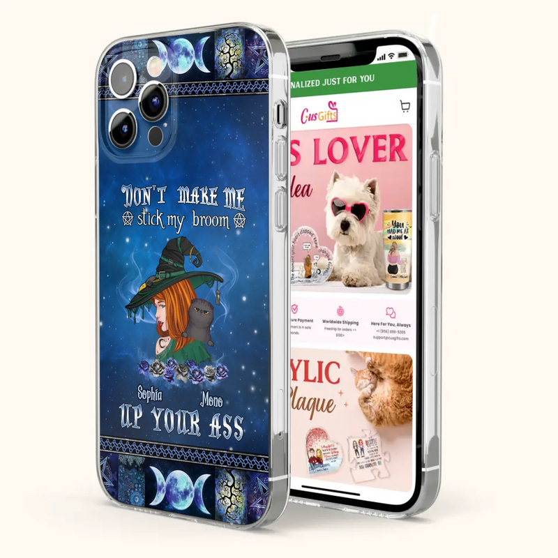 Personalized Witch Phone Case - Gift Idea For Witch Lover/ Halloween - Don't Make Me Stick My Broom Up Your Ass - Case For iPhone/Samsung