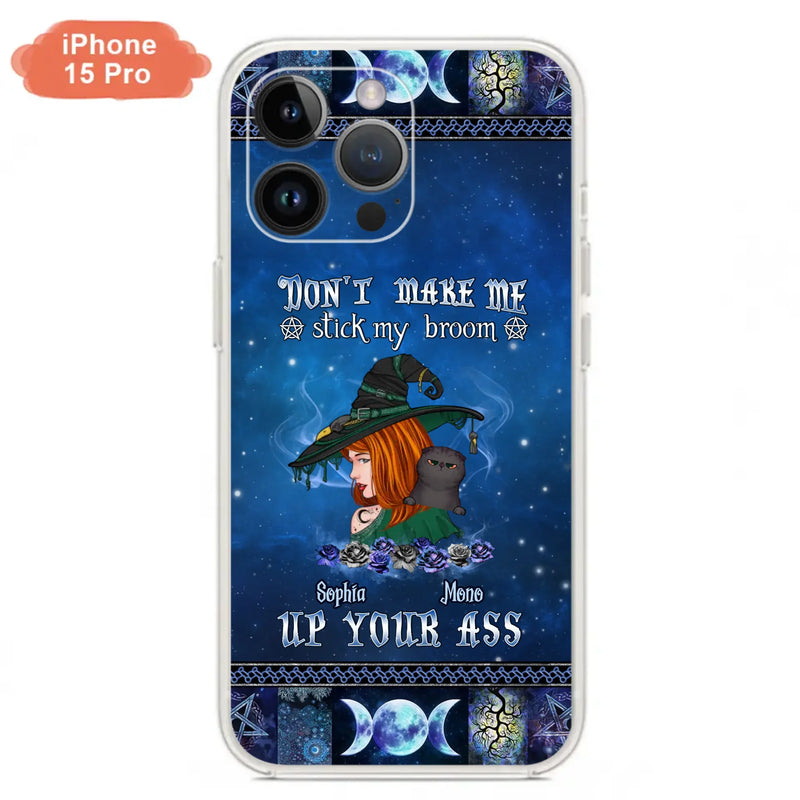 Personalized Witch Phone Case - Gift Idea For Witch Lover/ Halloween - Don't Make Me Stick My Broom Up Your Ass - Case For iPhone/Samsung