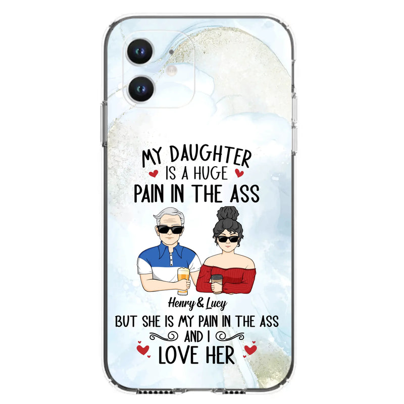 Custom Personalized Dad And Daughter Phone Case - Gift Idea For Dad/ Father's Day/Birthday - My Daughter Is A Huge Pain In The Ass - Case For iPhone And Samsung