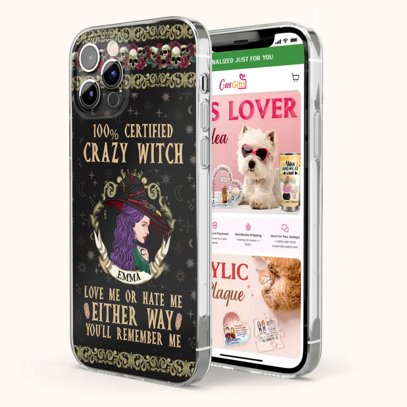 Personalized Witch Phone Case - Gift Idea For Halloween/ Witch - 100% Certified Crazy Witch Love Me Or Hate Me Either Way You'll Remember Me - Case For iPhone/Samsung