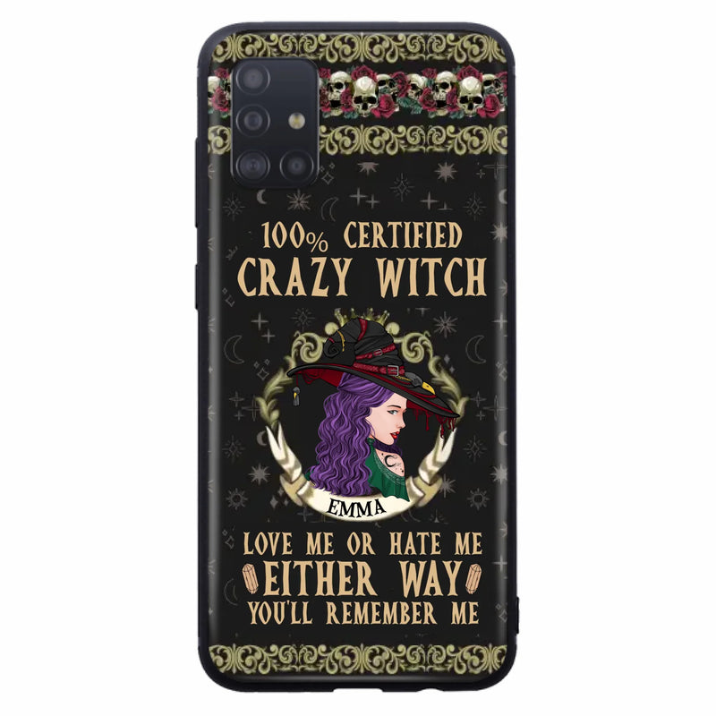 Personalized Witch Phone Case - Gift Idea For Halloween/ Witch - 100% Certified Crazy Witch Love Me Or Hate Me Either Way You'll Remember Me - Case For iPhone/Samsung