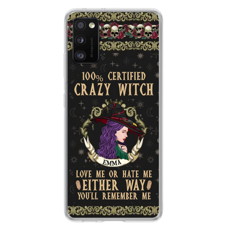 Personalized Witch Phone Case - Gift Idea For Halloween/ Witch - 100% Certified Crazy Witch Love Me Or Hate Me Either Way You'll Remember Me - Case For iPhone/Samsung