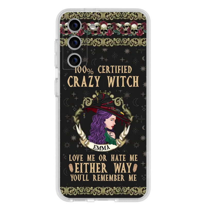 Personalized Witch Phone Case - Gift Idea For Halloween/ Witch - 100% Certified Crazy Witch Love Me Or Hate Me Either Way You'll Remember Me - Case For iPhone/Samsung