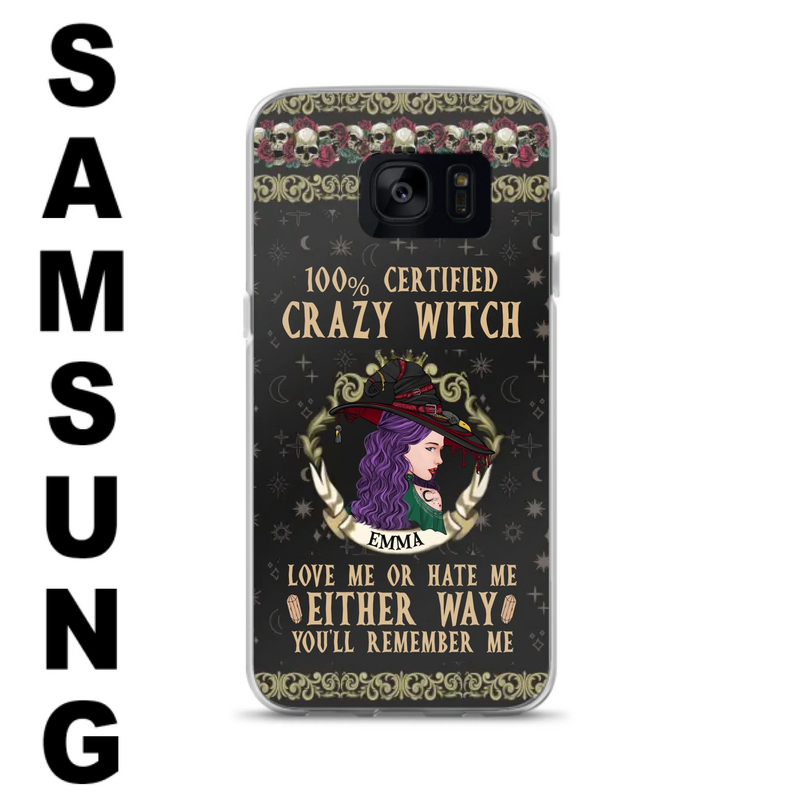 Personalized Witch Phone Case - Gift Idea For Halloween/ Witch - 100% Certified Crazy Witch Love Me Or Hate Me Either Way You'll Remember Me - Case For iPhone/Samsung