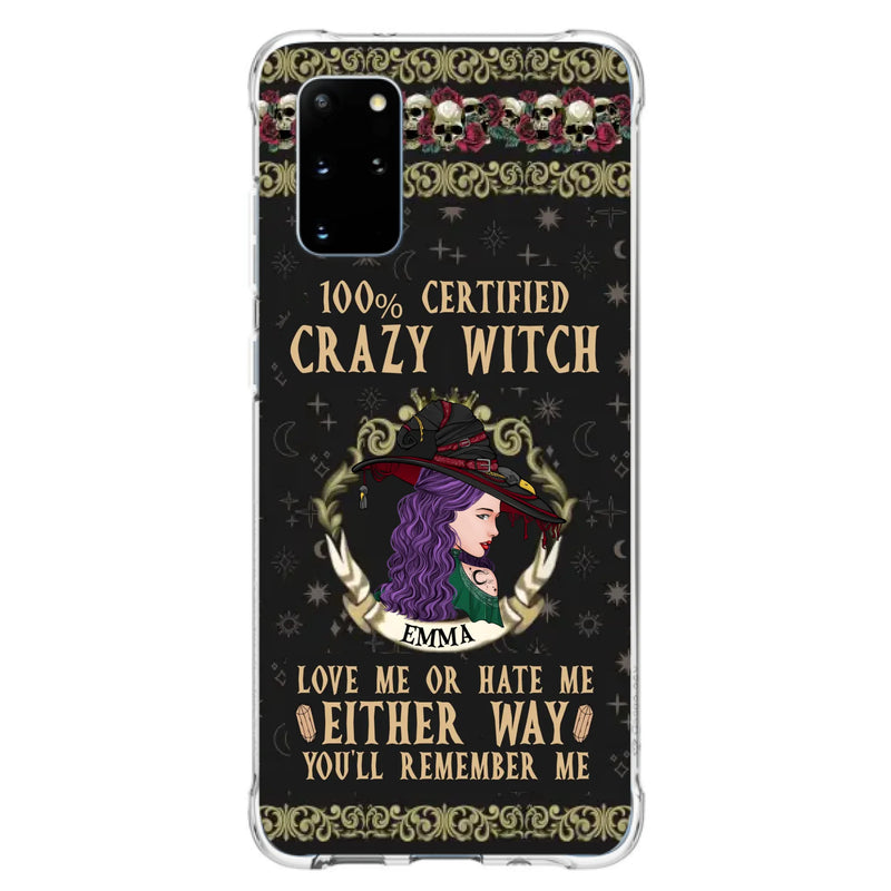Personalized Witch Phone Case - Gift Idea For Halloween/ Witch - 100% Certified Crazy Witch Love Me Or Hate Me Either Way You'll Remember Me - Case For iPhone/Samsung