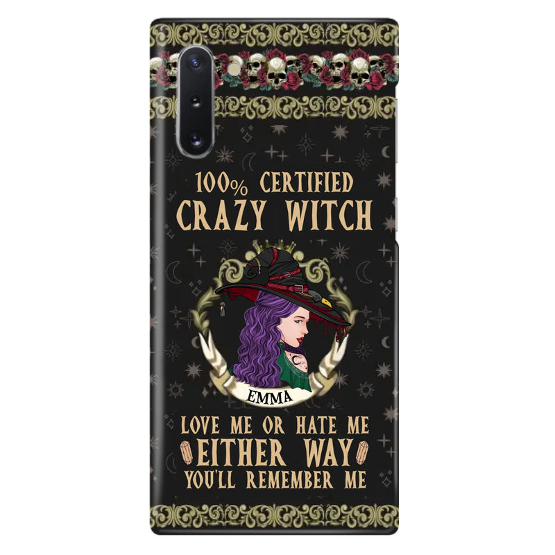 Personalized Witch Phone Case - Gift Idea For Halloween/ Witch - 100% Certified Crazy Witch Love Me Or Hate Me Either Way You'll Remember Me - Case For iPhone/Samsung