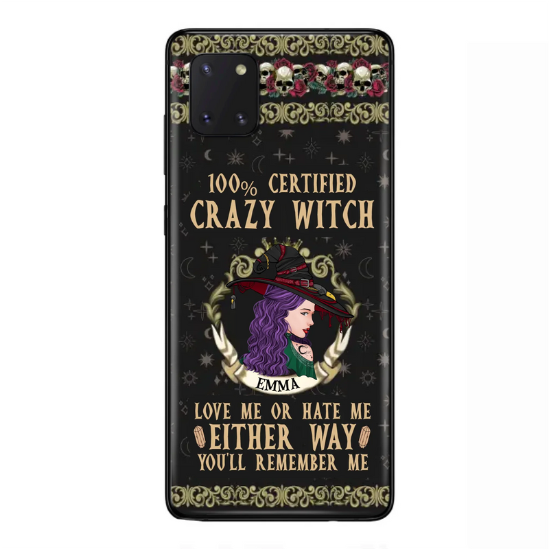Personalized Witch Phone Case - Gift Idea For Halloween/ Witch - 100% Certified Crazy Witch Love Me Or Hate Me Either Way You'll Remember Me - Case For iPhone/Samsung