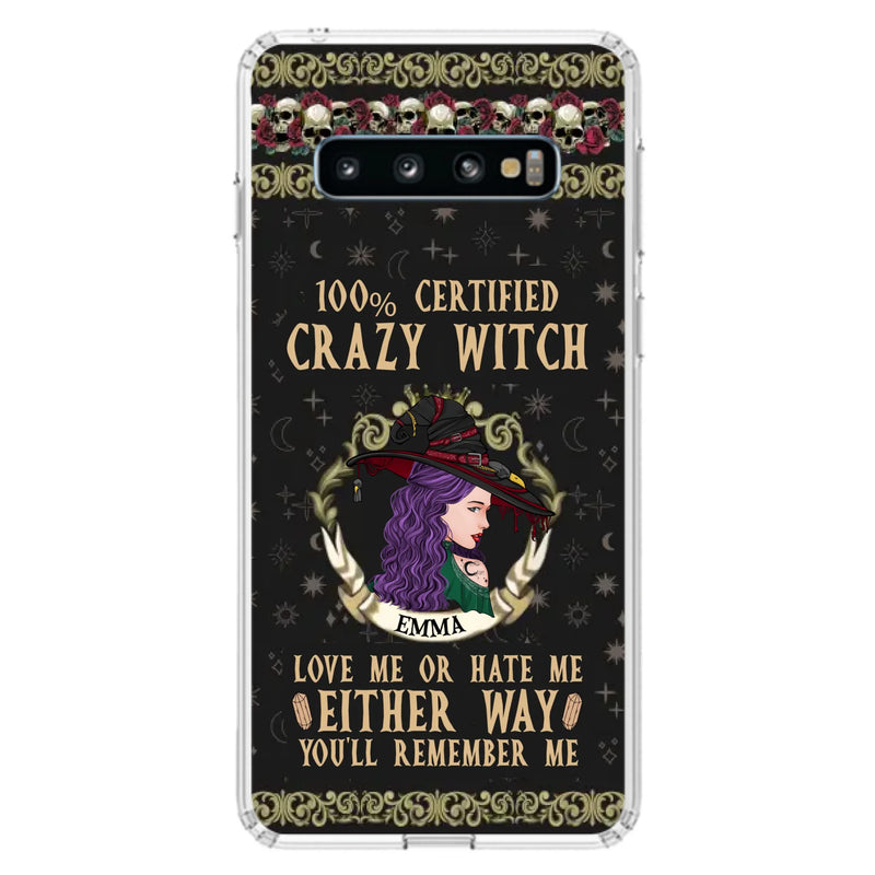 Personalized Witch Phone Case - Gift Idea For Halloween/ Witch - 100% Certified Crazy Witch Love Me Or Hate Me Either Way You'll Remember Me - Case For iPhone/Samsung
