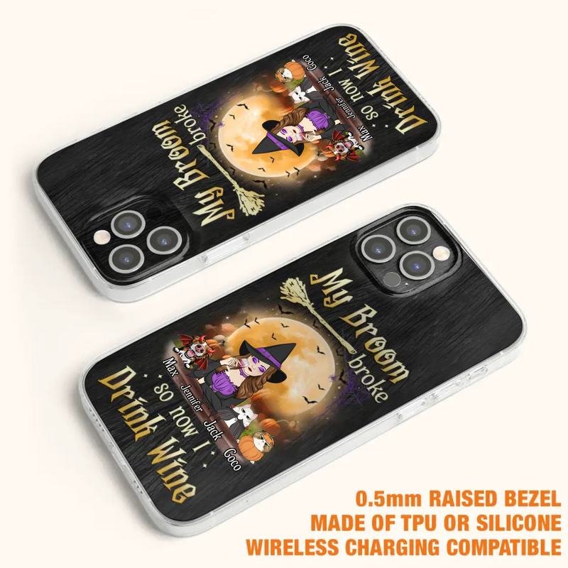 Personalized Witch Pet Mom Phone Case - Upto 3 Pets - Halloween Gift For Cat/Dog Mom - My Broom Broke So Now I Drink Wine - Cases For iPhone/Samsung