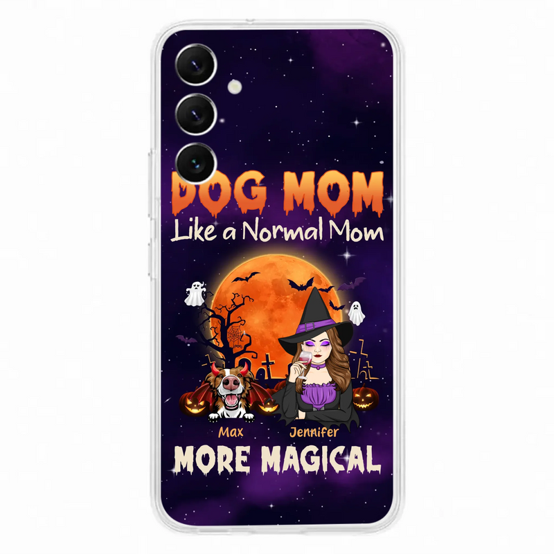 Custom Personalized Witch Dog/Cat Mom Phone Case - Halloween Gift Idea For Dog Cat Lover - Dog Mom Like A Normal Mom More Magical - Case For iPhone/Samsung