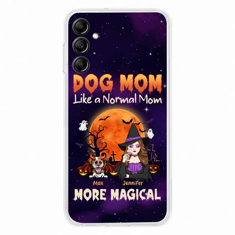 Custom Personalized Witch Dog/Cat Mom Phone Case - Halloween Gift Idea For Dog Cat Lover - Dog Mom Like A Normal Mom More Magical - Case For iPhone/Samsung