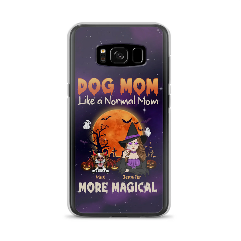 Custom Personalized Witch Dog/Cat Mom Phone Case - Halloween Gift Idea For Dog Cat Lover - Dog Mom Like A Normal Mom More Magical - Case For iPhone/Samsung