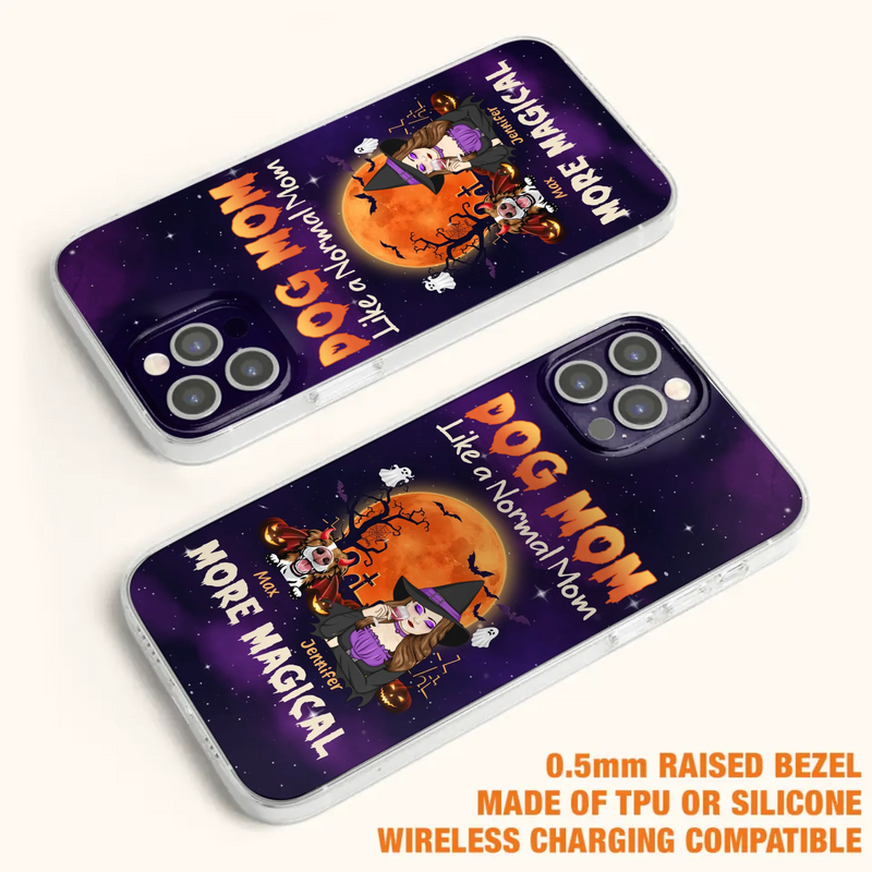 Custom Personalized Witch Dog/Cat Mom Phone Case - Halloween Gift Idea For Dog Cat Lover - Dog Mom Like A Normal Mom More Magical - Case For iPhone/Samsung