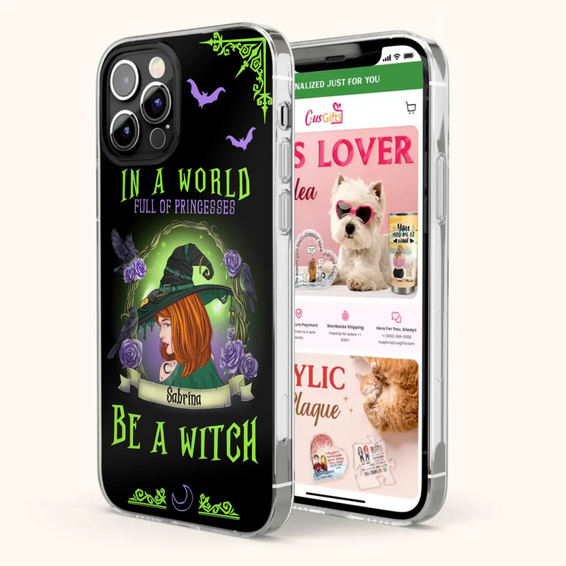 Personalized Witch Phone Case - Gift Idea For Witch Lover/Halloween - In A World Full Of Princesses Be A Witch - Case For iPhone/Samsung