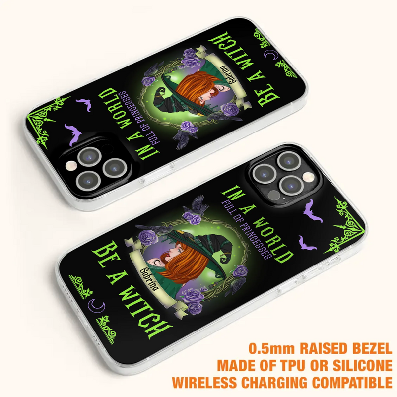 Personalized Witch Phone Case - Gift Idea For Witch Lover/Halloween - In A World Full Of Princesses Be A Witch - Case For iPhone/Samsung
