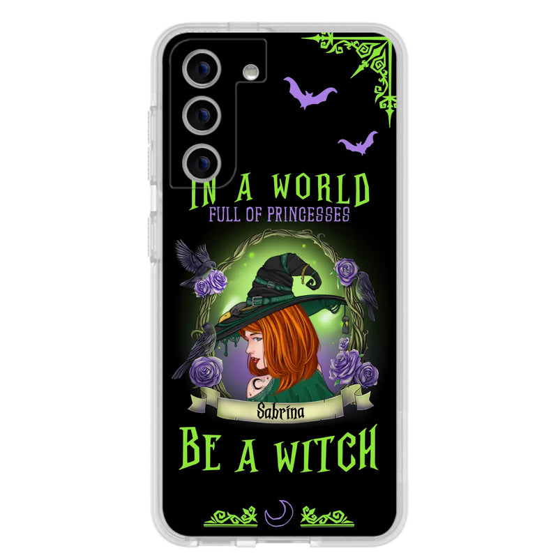 Personalized Witch Phone Case - Gift Idea For Witch Lover/Halloween - In A World Full Of Princesses Be A Witch - Case For iPhone/Samsung