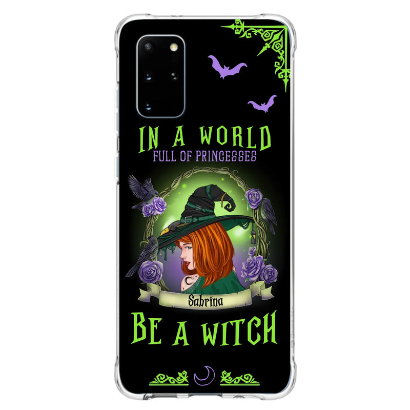 Personalized Witch Phone Case - Gift Idea For Witch Lover/Halloween - In A World Full Of Princesses Be A Witch - Case For iPhone/Samsung