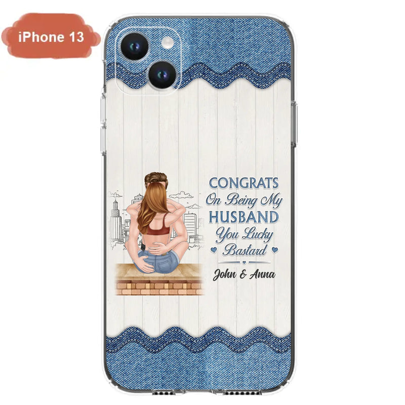 Custom Personalized Couple Phone Case - Gift Idea For Couple/Valentines Day - Congrats On Being My Husband You Lucky Bastard - Case For iPhone/Samsung