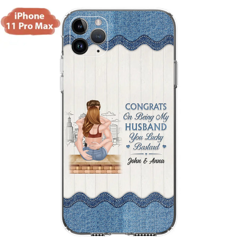 Custom Personalized Couple Phone Case - Gift Idea For Couple/Valentines Day - Congrats On Being My Husband You Lucky Bastard - Case For iPhone/Samsung
