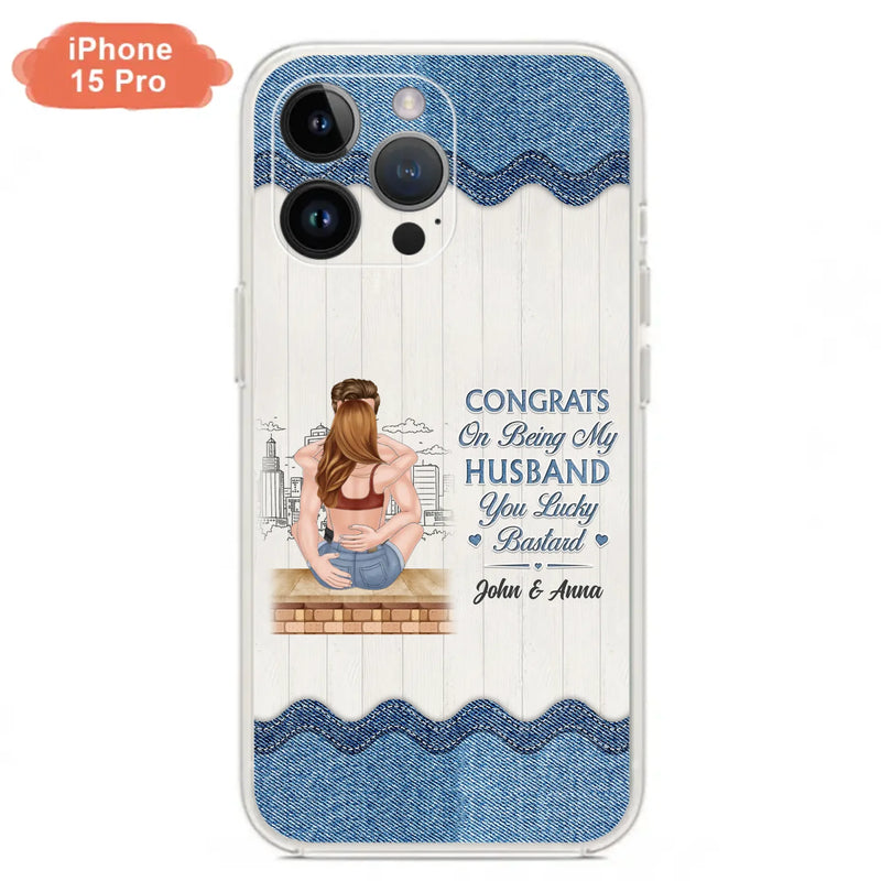 Custom Personalized Couple Phone Case - Gift Idea For Couple/Valentines Day - Congrats On Being My Husband You Lucky Bastard - Case For iPhone/Samsung