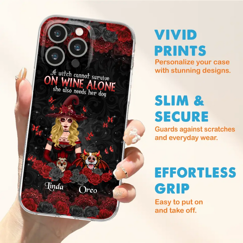 Personalized Witch Phone Case - Halloween Gift Idea for Witch Lovers/Pet Lovers - A Witch Can Not Survive On Wine Alone She Also Needs Her Dog - Case For iPhone/Samsung