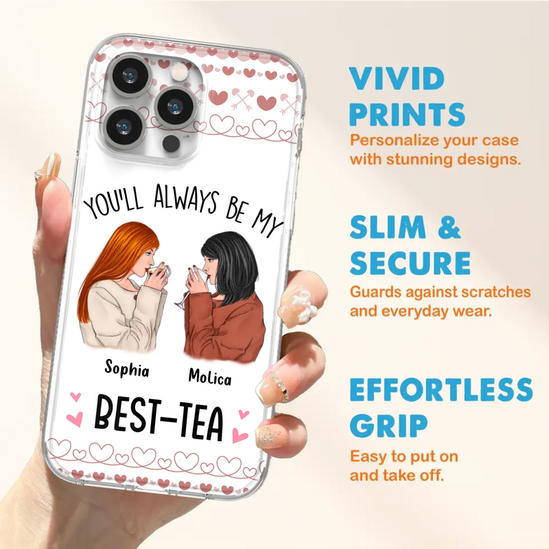 Personalized Friends Phone Case - Gift Idea for Friends/Besties - You'll Always Be My Best - Tea - Case For iPhone/Samsung