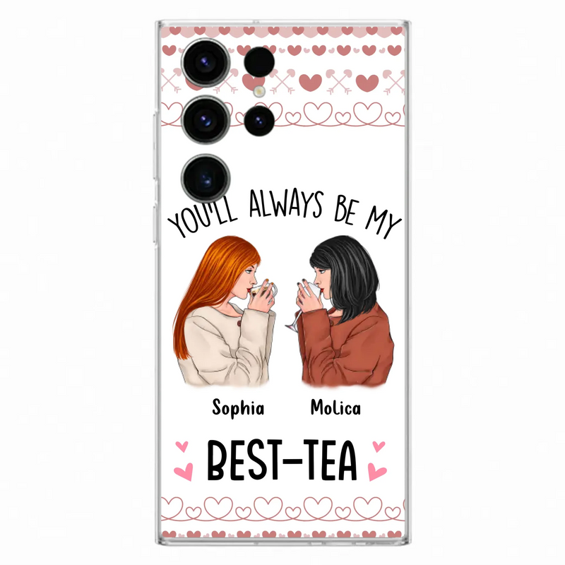Personalized Friends Phone Case - Gift Idea for Friends/Besties - You'll Always Be My Best - Tea - Case For iPhone/Samsung
