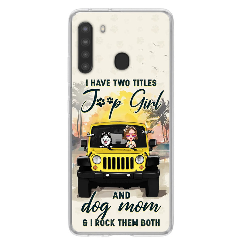 Custom Personalized Dog Mom Phone Case - Upto 3 Dogs - Gift Idea for Dog Lovers/Off-road Lovers - I Have Two Titles Jeep Girl And Dog Mom & I Rock Them Both - Case for iPhone/Samsung