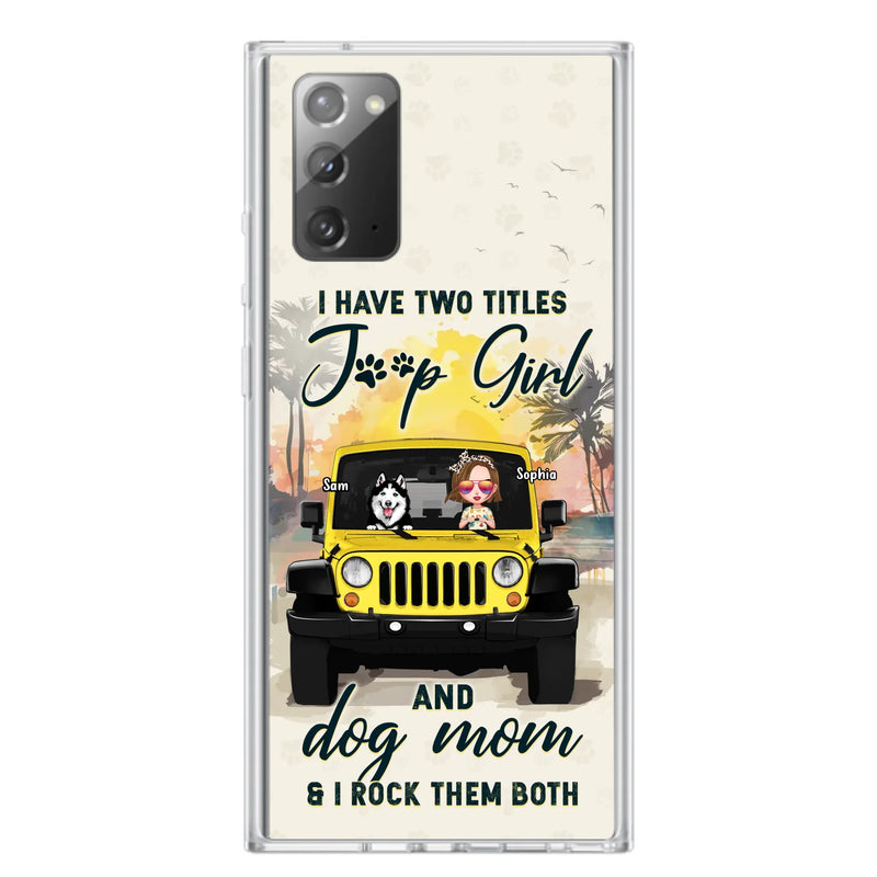 Custom Personalized Dog Mom Phone Case - Upto 3 Dogs - Gift Idea for Dog Lovers/Off-road Lovers - I Have Two Titles Jeep Girl And Dog Mom & I Rock Them Both - Case for iPhone/Samsung