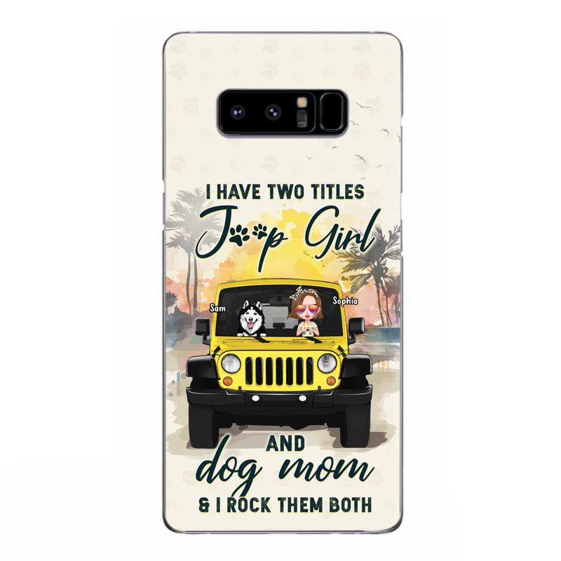 Custom Personalized Dog Mom Phone Case - Upto 3 Dogs - Gift Idea for Dog Lovers/Off-road Lovers - I Have Two Titles Jeep Girl And Dog Mom & I Rock Them Both - Case for iPhone/Samsung