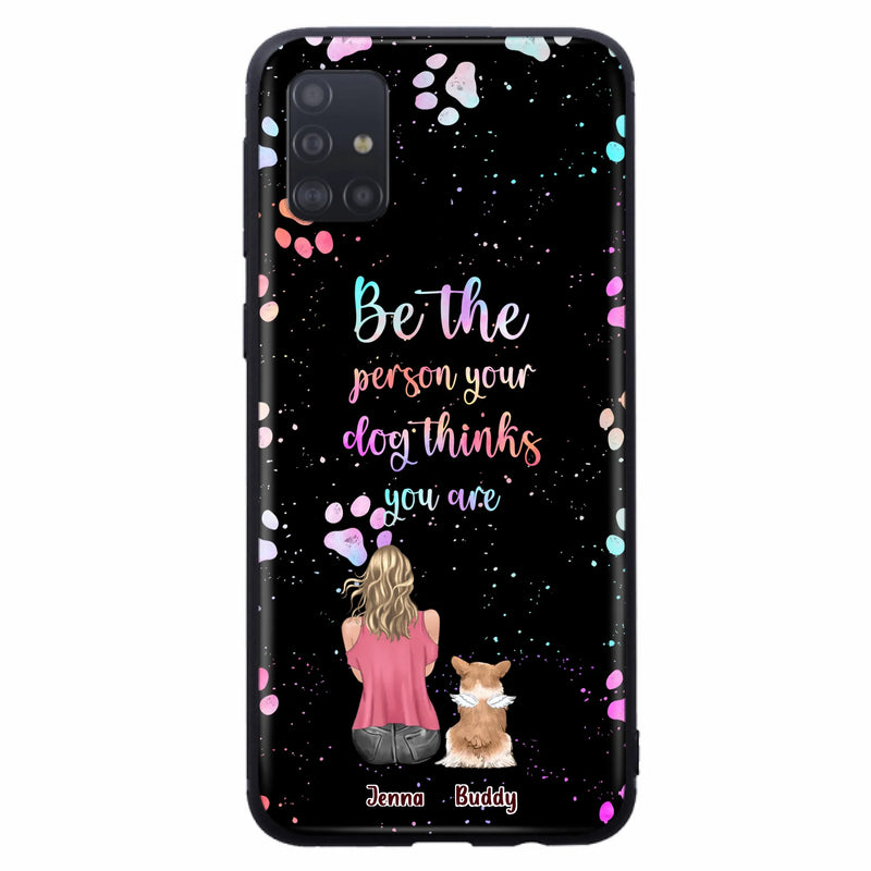 Custom Personalized Dog Mom Phone Case - Upto 5 Dogs - Gift Idea For Dog Lovers - Be The Person Your Dog Thinks You Are - Case for iPhone/Samsung