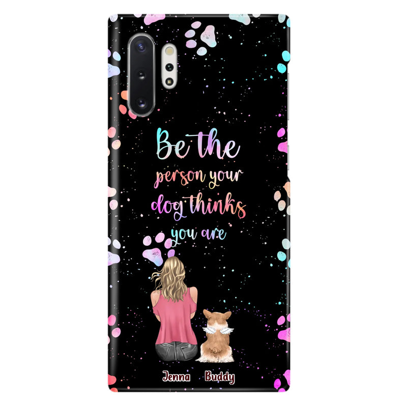 Custom Personalized Dog Mom Phone Case - Upto 5 Dogs - Gift Idea For Dog Lovers - Be The Person Your Dog Thinks You Are - Case for iPhone/Samsung