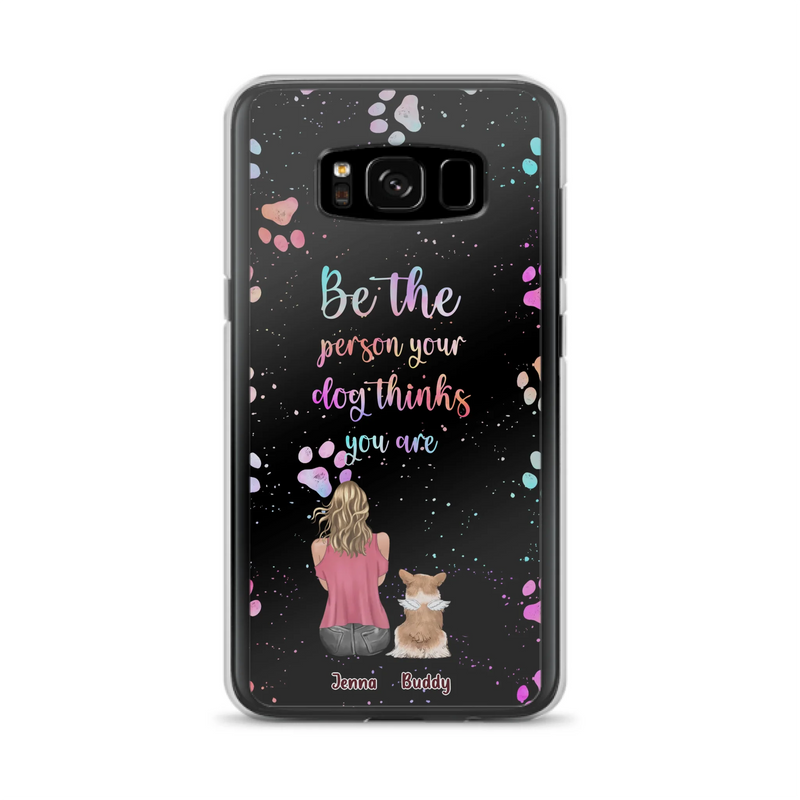 Custom Personalized Dog Mom Phone Case - Upto 5 Dogs - Gift Idea For Dog Lovers - Be The Person Your Dog Thinks You Are - Case for iPhone/Samsung