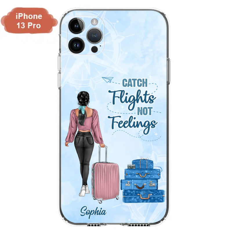 Custom Personalized Traveling Girl Phone Case - Gift Idea For Traveling Lovers/Girl - Catch Flights Not Feelings - Cases For iPhone/Samsung