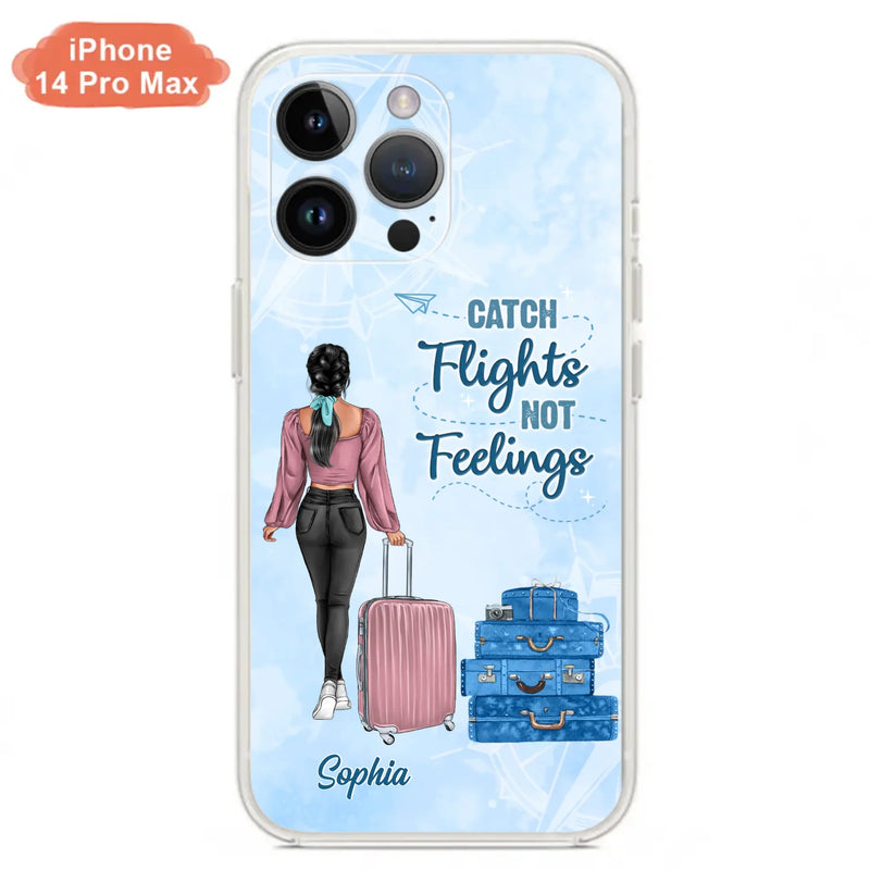 Custom Personalized Traveling Girl Phone Case - Gift Idea For Traveling Lovers/Girl - Catch Flights Not Feelings - Cases For iPhone/Samsung