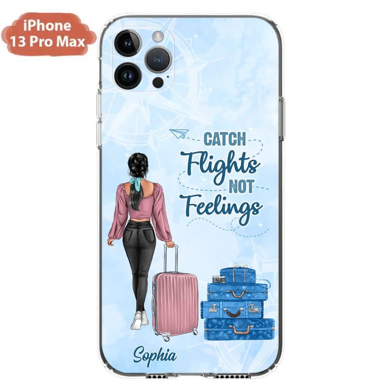 Custom Personalized Traveling Girl Phone Case - Gift Idea For Traveling Lovers/Girl - Catch Flights Not Feelings - Cases For iPhone/Samsung