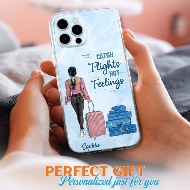 Custom Personalized Traveling Girl Phone Case - Gift Idea For Traveling Lovers/Girl - Catch Flights Not Feelings - Cases For iPhone/Samsung