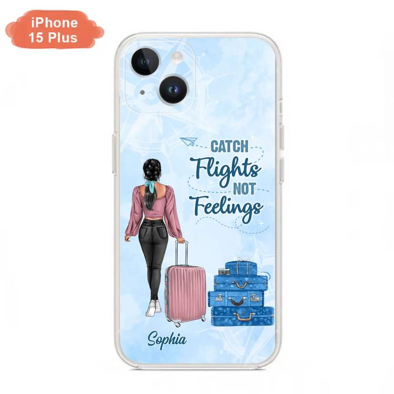 Custom Personalized Traveling Girl Phone Case - Gift Idea For Traveling Lovers/Girl - Catch Flights Not Feelings - Cases For iPhone/Samsung